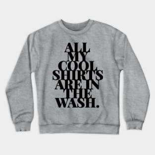 Cool Shirts In Wash Funny Laundry Day Humor Crewneck Sweatshirt